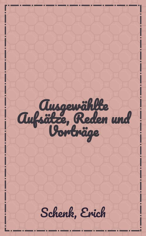 Ausgewählte Aufsätze, Reden und Vorträge