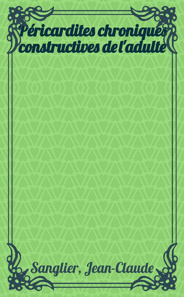 P&eacute;ricardites chroniques constructives de l'adulte : Aspects &eacute;tiologiques cliniques et pronostics : &Agrave; propos de deux cas