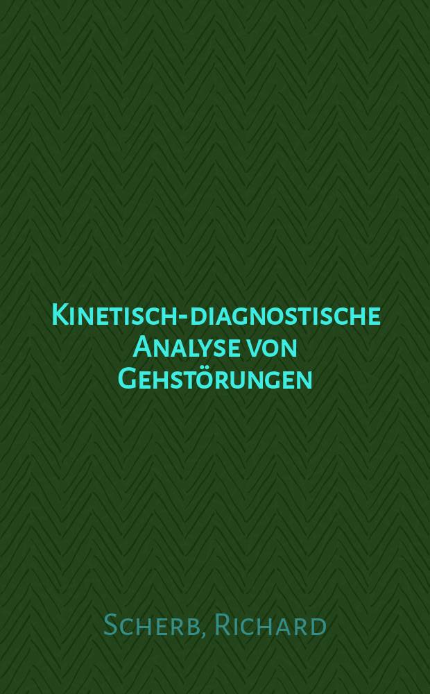 Kinetisch-diagnostische Analyse von Gehstörungen : Technik und Resultate der Myokinesigraphie