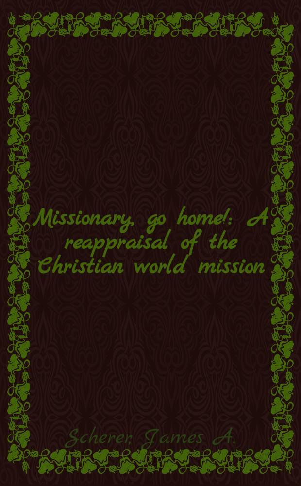Missionary, go home! : A reappraisal of the Christian world mission