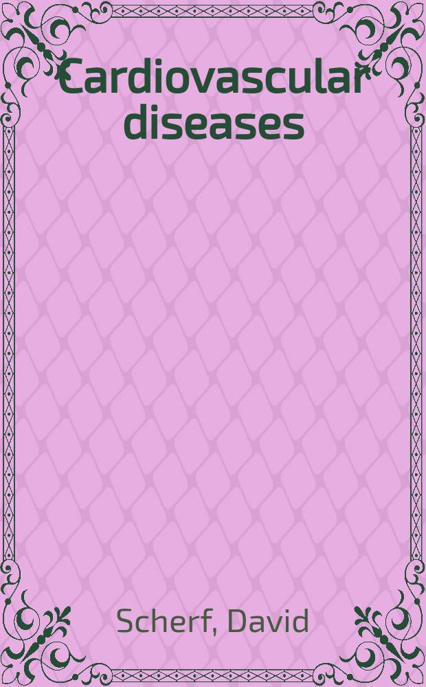 Cardiovascular diseases : Their diagnosis and treatment