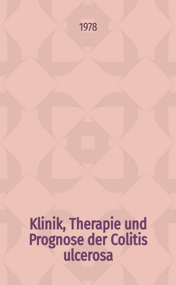 Klinik, Therapie und Prognose der Colitis ulcerosa : Inaug.-Diss