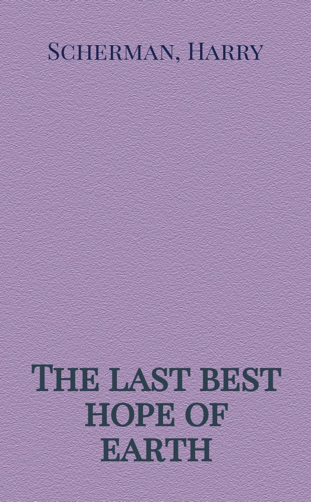 The last best hope of earth : A philosophy for the war