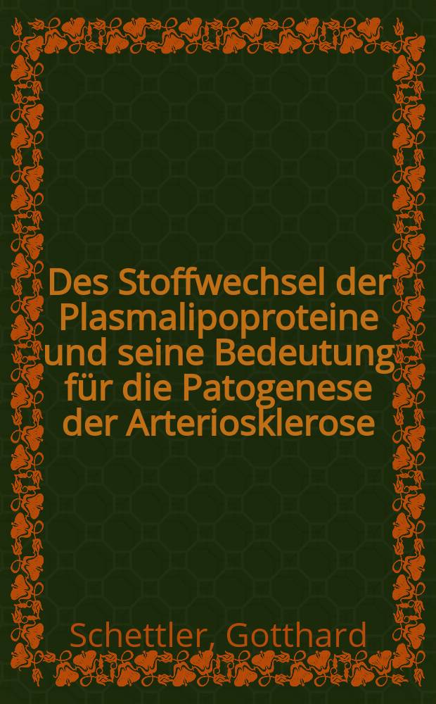 Des Stoffwechsel der Plasmalipoproteine und seine Bedeutung für die Patogenese der Arteriosklerose