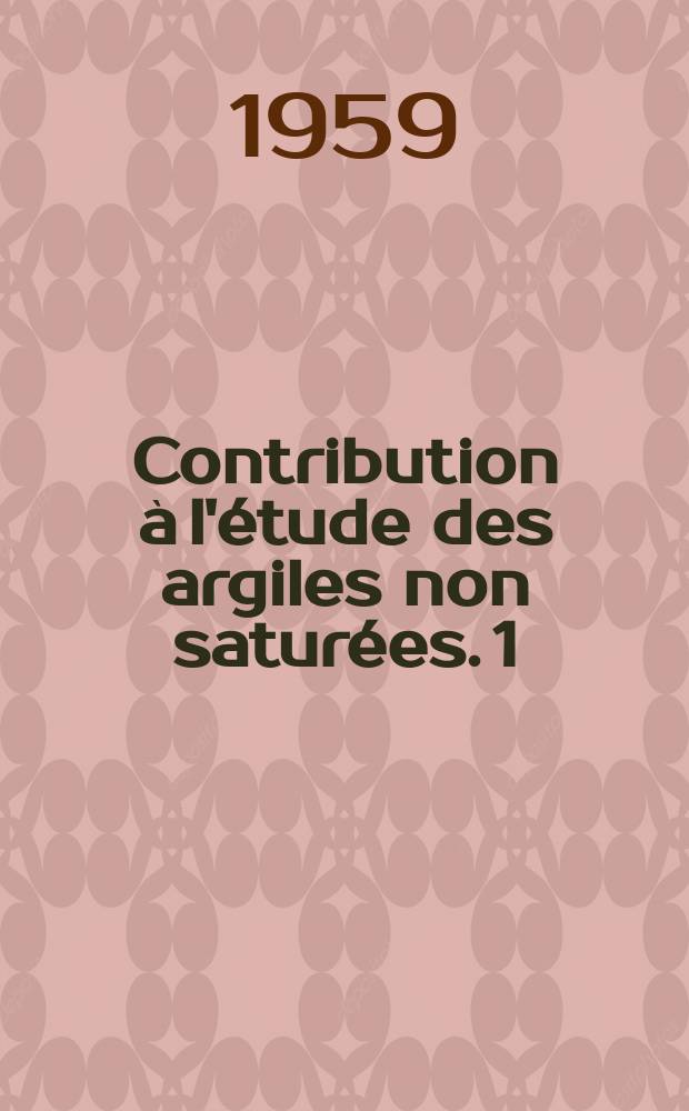 Contribution à l'étude des argiles non saturées. 1) Essais sur modèle (Répartition des pressions sur une semelle de fondation). 2) Essais sur éprouvettes. (Petites déformations): 1-re thèse; Contribution à l'étude du caoutchouc. Propositions données par la Faculté: 2-e thèse: Thèses présentées à ... l'Univ. de Grenoble ... / par Gerhard Scheuch