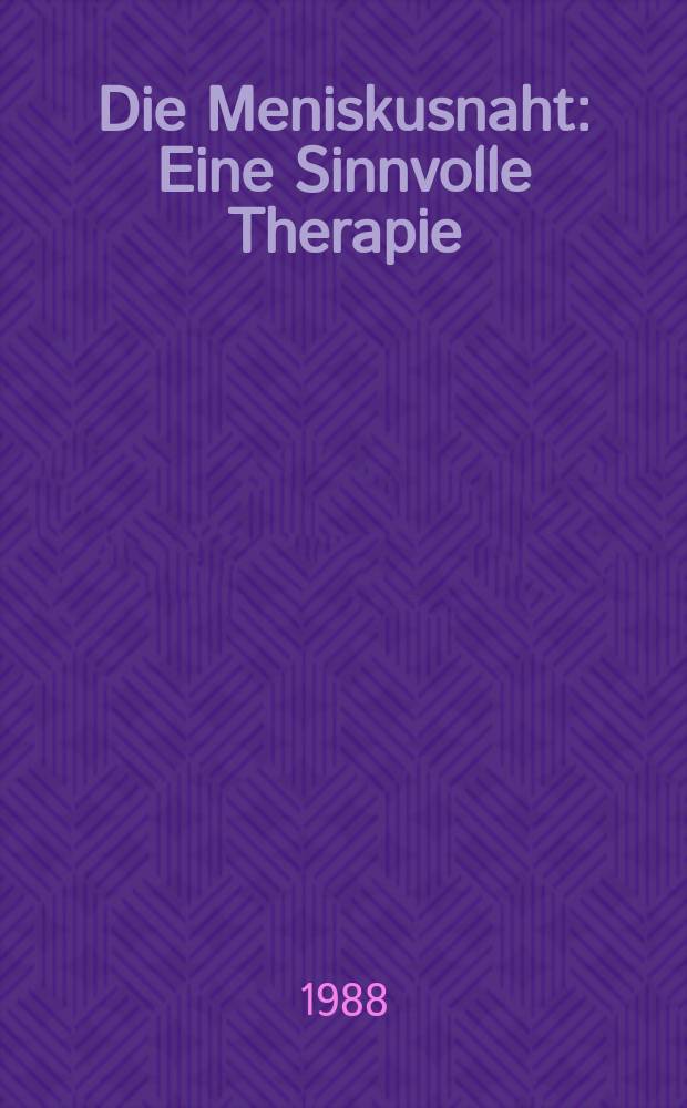 Die Meniskusnaht : Eine Sinnvolle Therapie