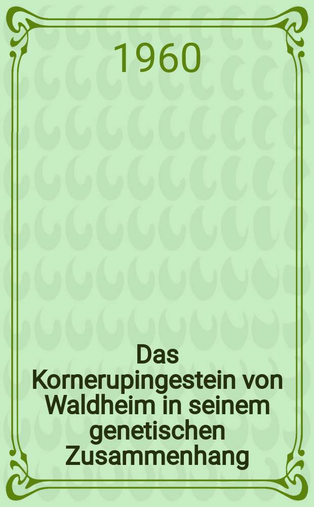 Das Kornerupingestein von Waldheim in seinem genetischen Zusammenhang