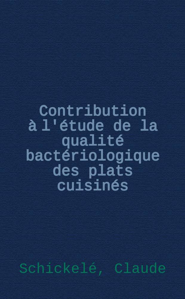 Contribution &agrave; l'&eacute;tude de la qualit&eacute; bact&eacute;riologique des plats cuisin&eacute;s : Th&egrave;se ..