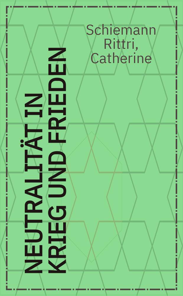 Neutralität in Krieg und Frieden : Die Aussenpolitik der Vereinigten Staaten gegenüber der Schweiz, 1941-1949 : Eine diplomatiegeschichtliche Unters