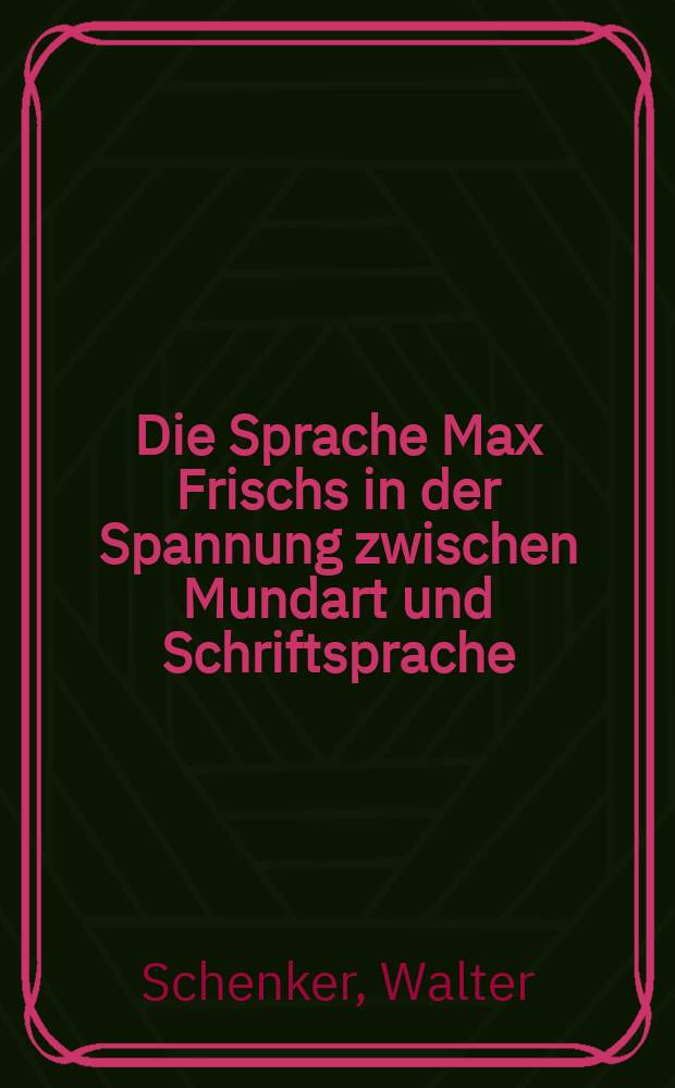 Die Sprache Max Frischs in der Spannung zwischen Mundart und Schriftsprache