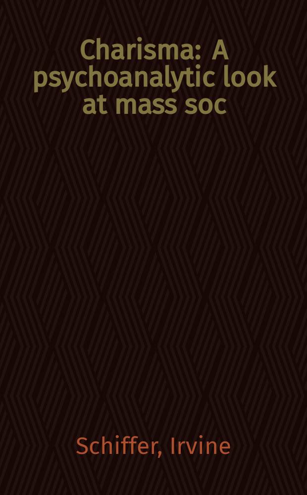 Charisma : A psychoanalytic look at mass soc