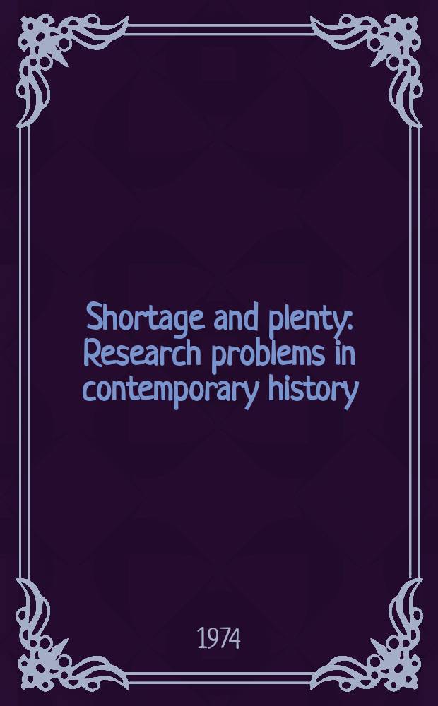 Shortage and plenty : Research problems in contemporary history