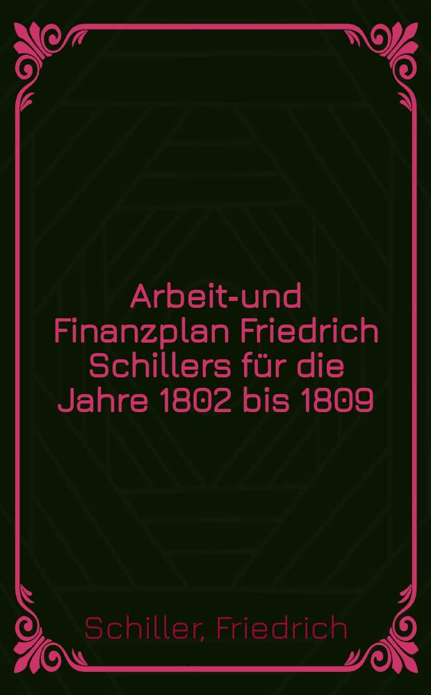 Arbeits- und Finanzplan Friedrich Schillers für die Jahre 1802 bis 1809