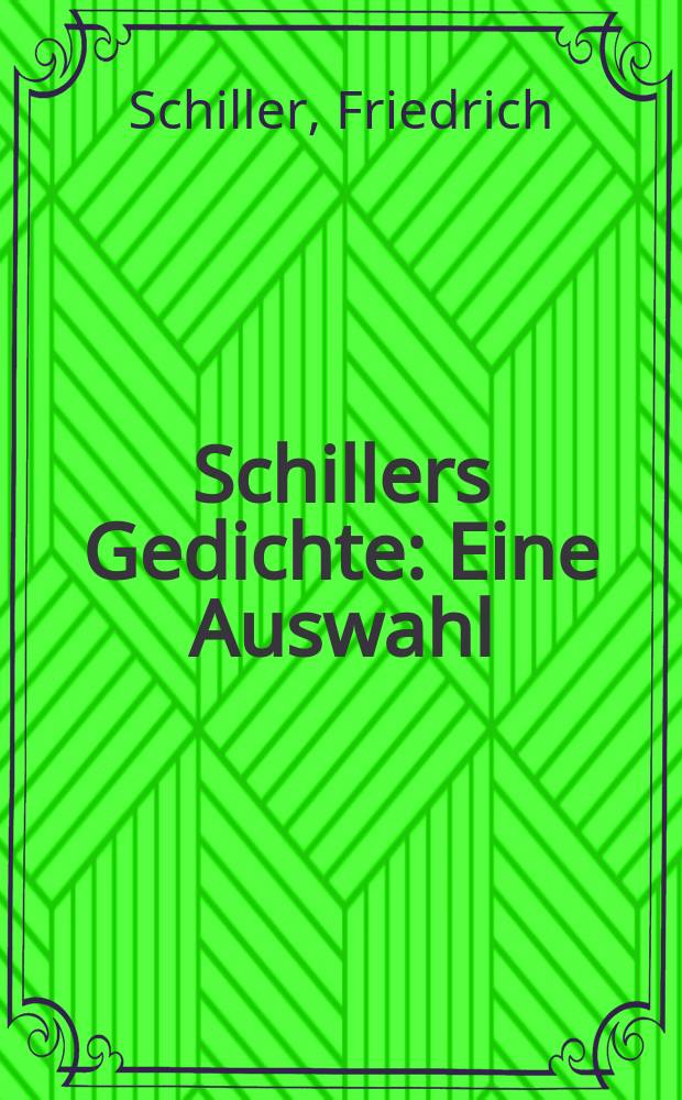 Schillers Gedichte : Eine Auswahl