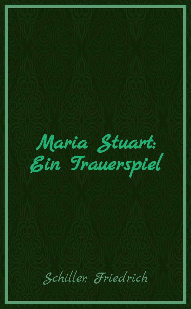 Maria Stuart : Ein Trauerspiel