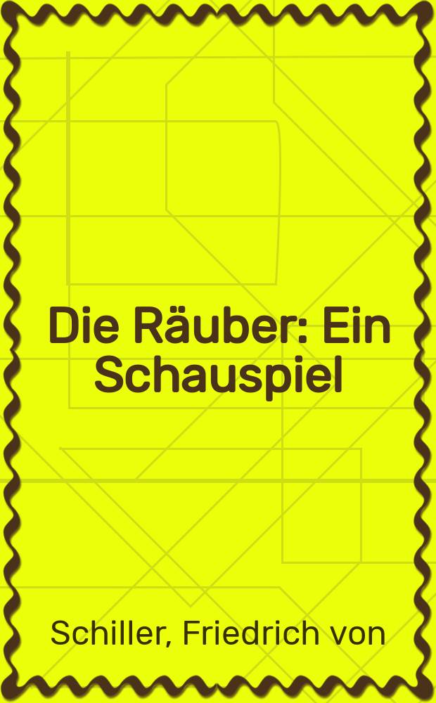 Die Räuber : Ein Schauspiel