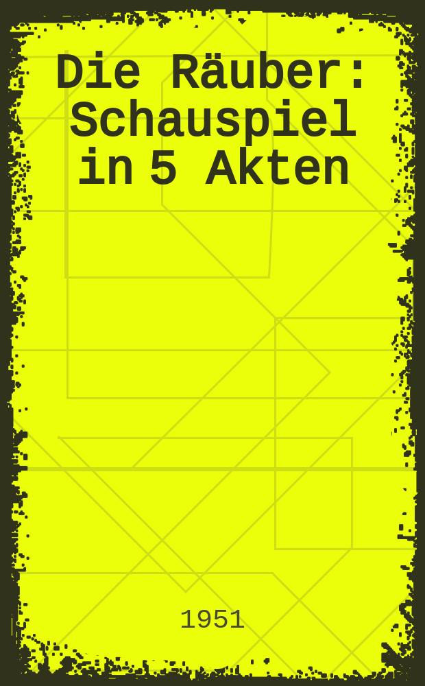Die Räuber : Schauspiel in 5 Akten