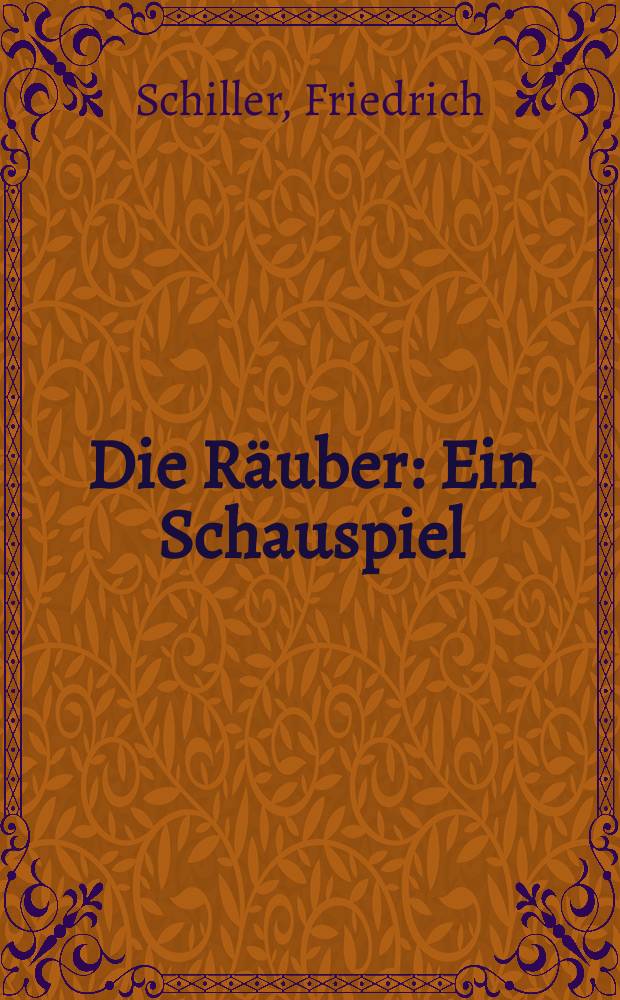 Die Räuber : Ein Schauspiel (Auszüge)