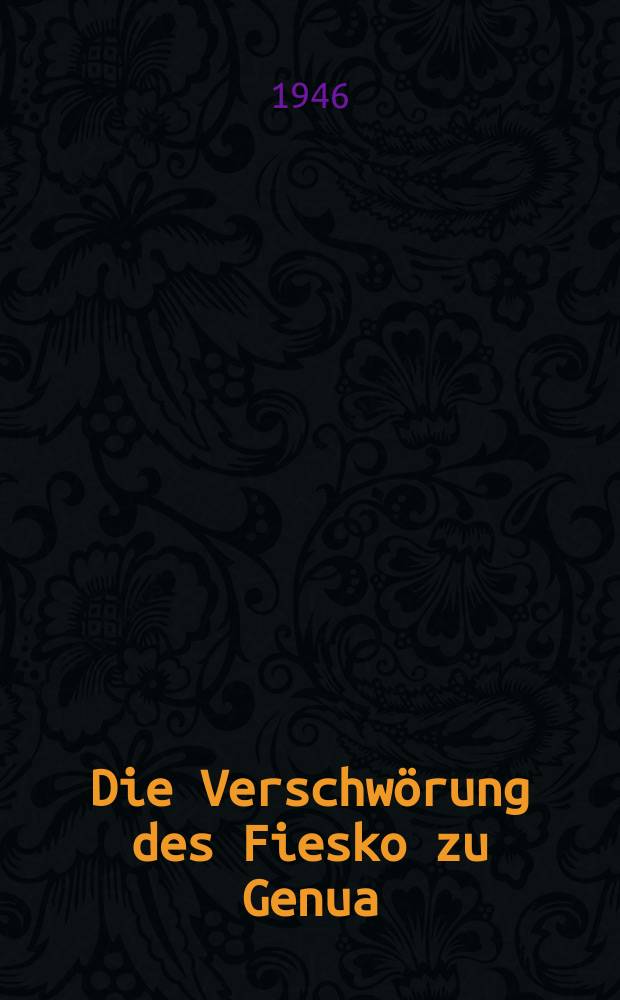 Die Verschwörung des Fiesko zu Genua : Ein republikanisches Trauerspiel