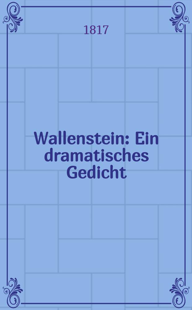 Wallenstein : Ein dramatisches Gedicht : T. 1-2