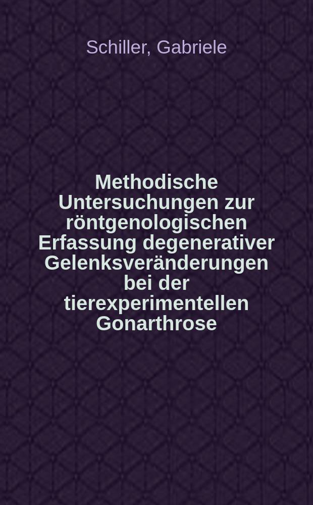 Methodische Untersuchungen zur röntgenologischen Erfassung degenerativer Gelenksveränderungen bei der tierexperimentellen Gonarthrose : Inaug.-Diss. ... der ... Med. Fak. der ... Univ. zu Bonn