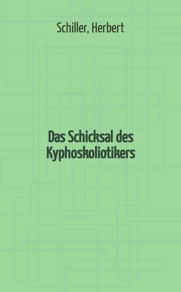 Das Schicksal des Kyphoskoliotikers : Inaug.-Diss. ... einer ... Med. Fakultät der Univ. Leipzig
