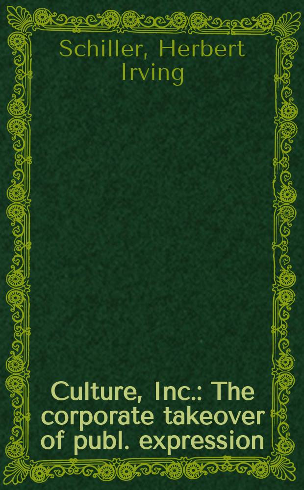 Culture, Inc. : The corporate takeover of publ. expression