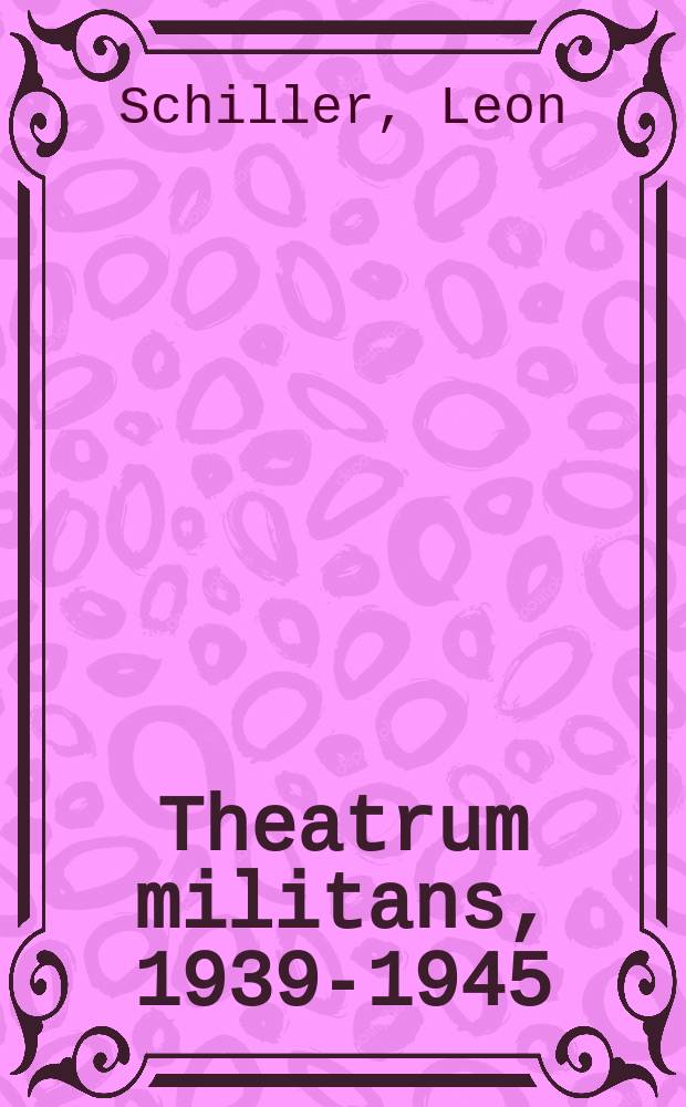 Theatrum militans, 1939-1945