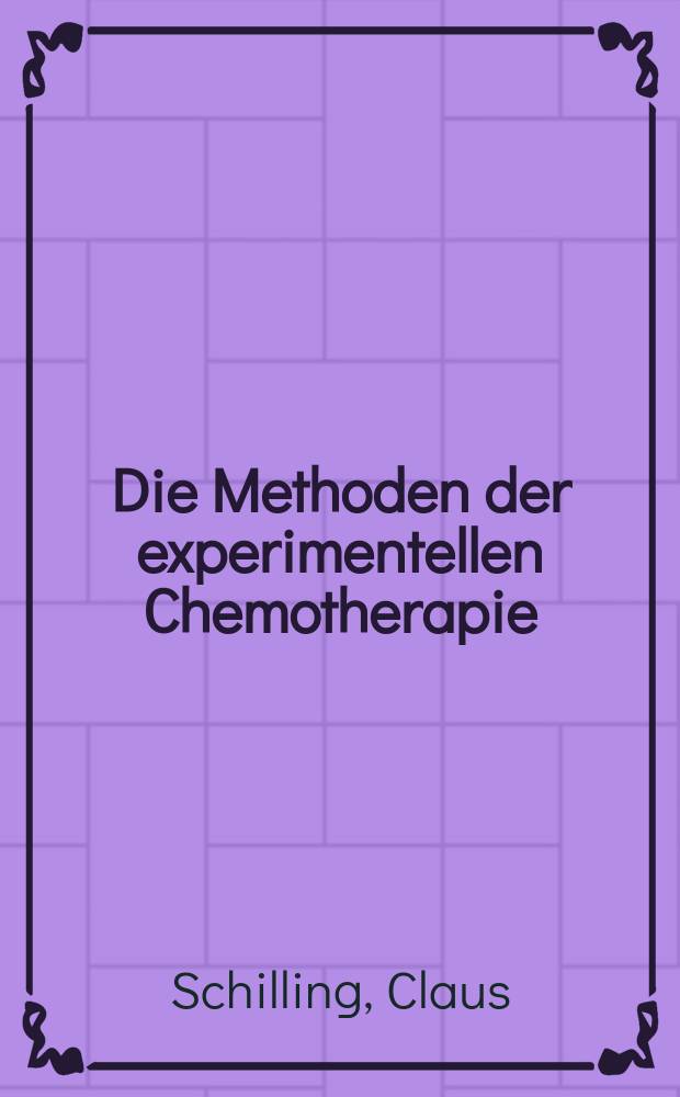 Die Methoden der experimentellen Chemotherapie
