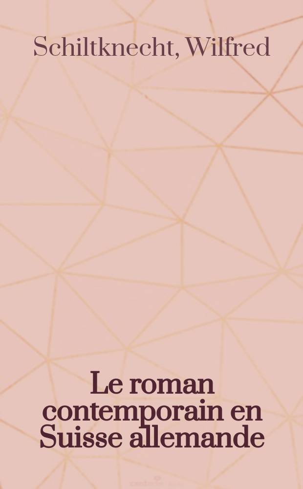 Le roman contemporain en Suisse allemande