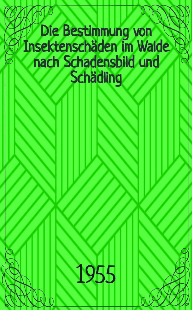 Die Bestimmung von Insektenschäden im Walde nach Schadensbild und Schädling