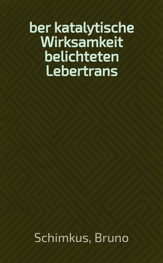 Über katalytische Wirksamkeit belichteten Lebertrans