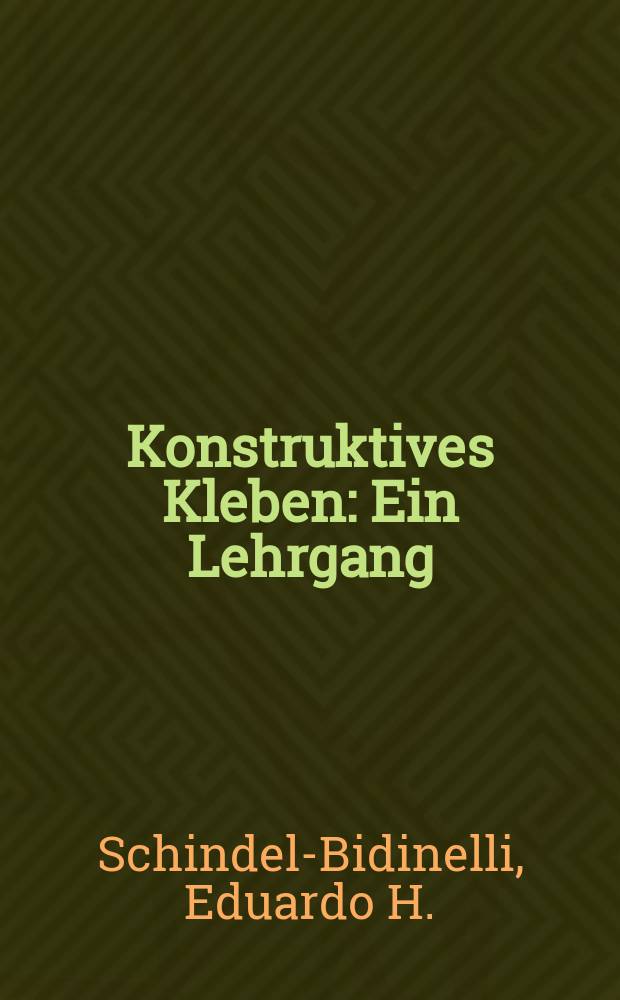 Konstruktives Kleben : Ein Lehrgang