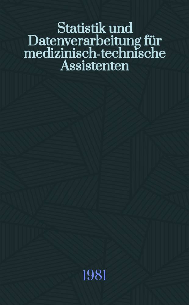 Statistik und Datenverarbeitung für medizinisch-technische Assistenten