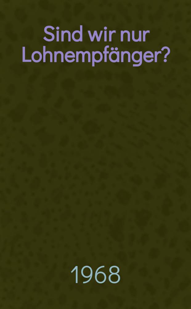 Sind wir nur Lohnempfänger?