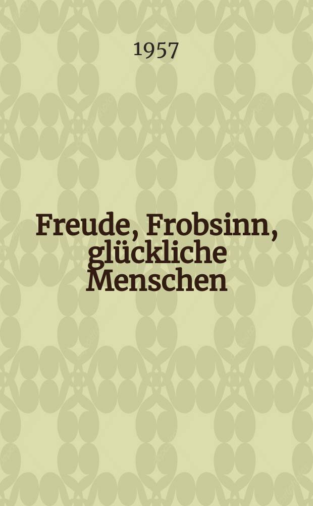 Freude, Frobsinn, glückliche Menschen : Album