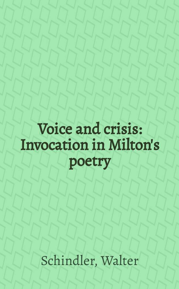 Voice and crisis : Invocation in Milton's poetry