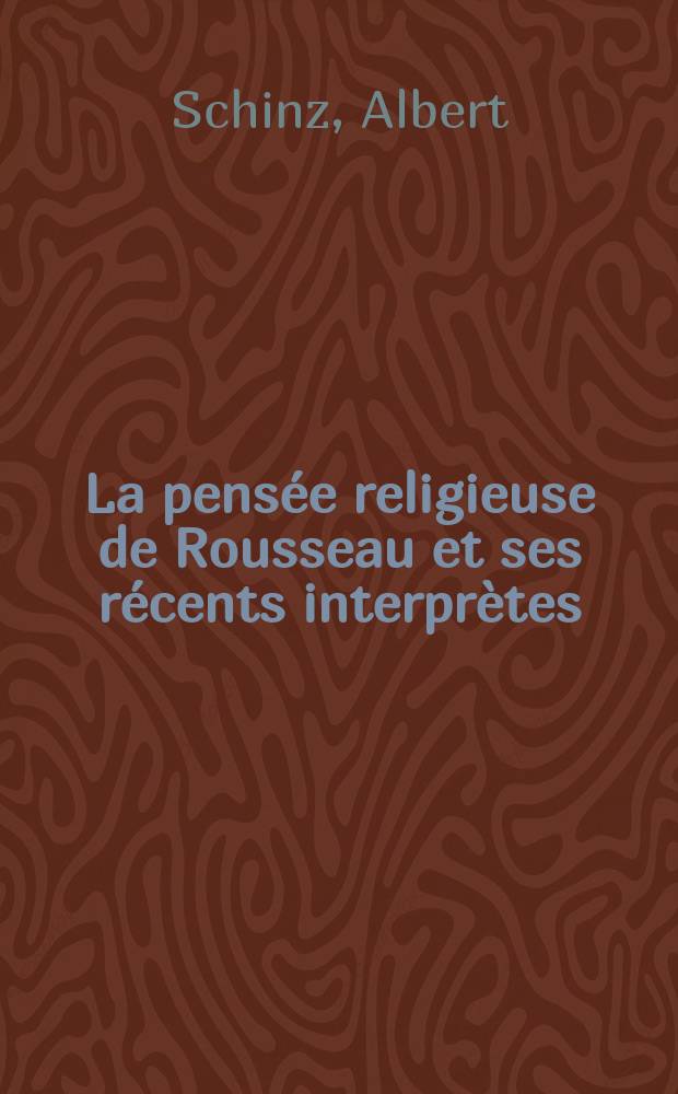 La pensée religieuse de Rousseau et ses récents interprètes