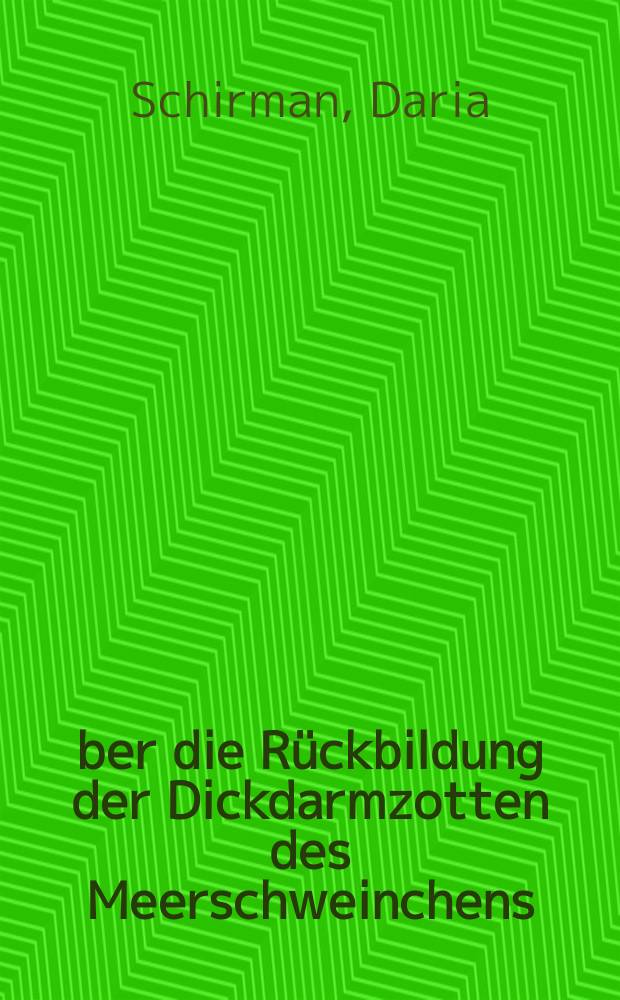 &Uuml;ber die R&uuml;ckbildung der Dickdarmzotten des Meerschweinchens