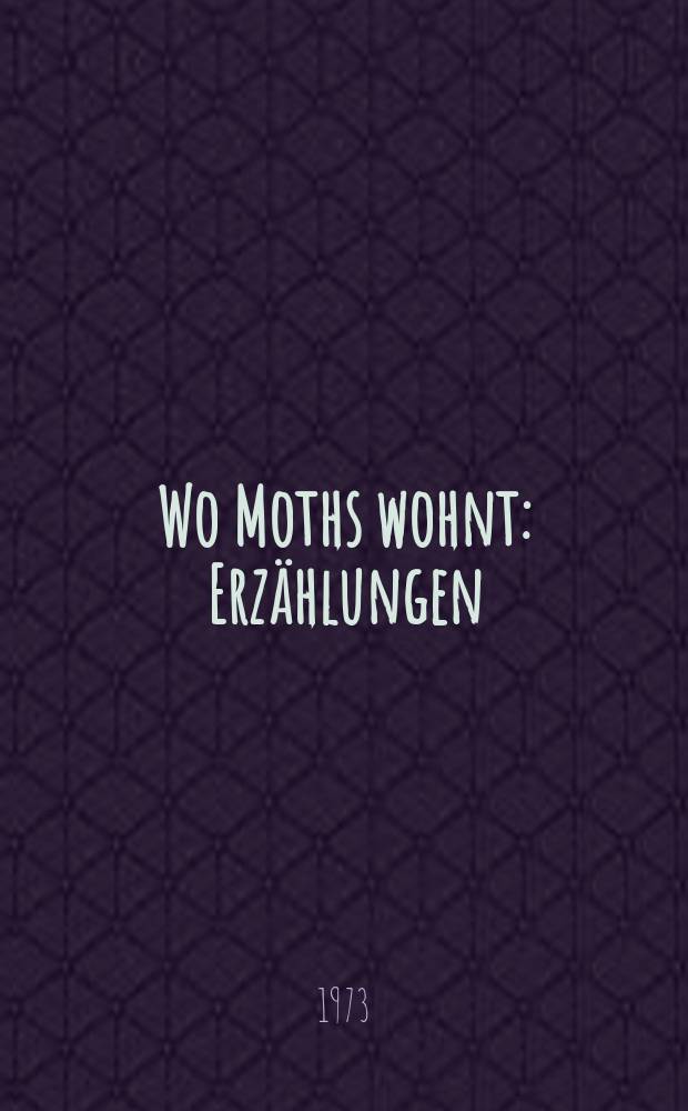 Wo Moths wohnt : Erz&auml;hlungen