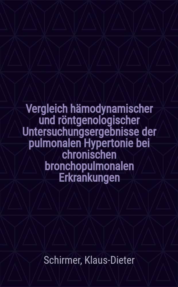 Vergleich hämodynamischer und röntgenologischer Untersuchungsergebnisse der pulmonalen Hypertonie bei chronischen bronchopulmonalen Erkrankungen : Inaug.-Diss. ... der ... Med. Fak. der ... Univ. zu Bonn