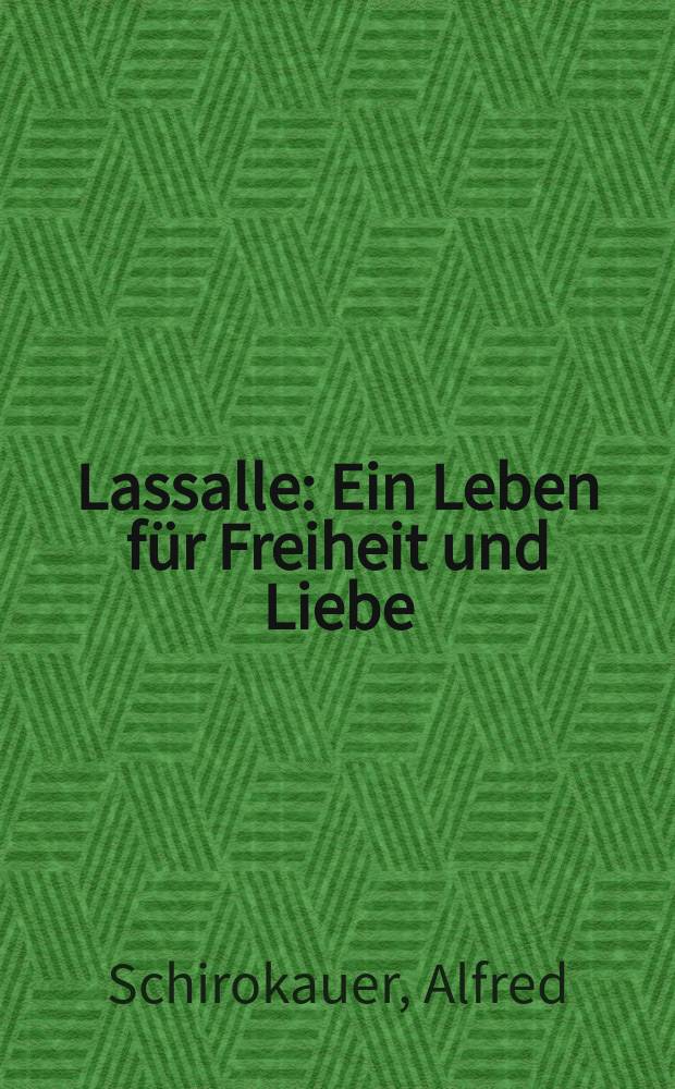 Lassalle : Ein Leben für Freiheit und Liebe : Geschichtlicher Roman