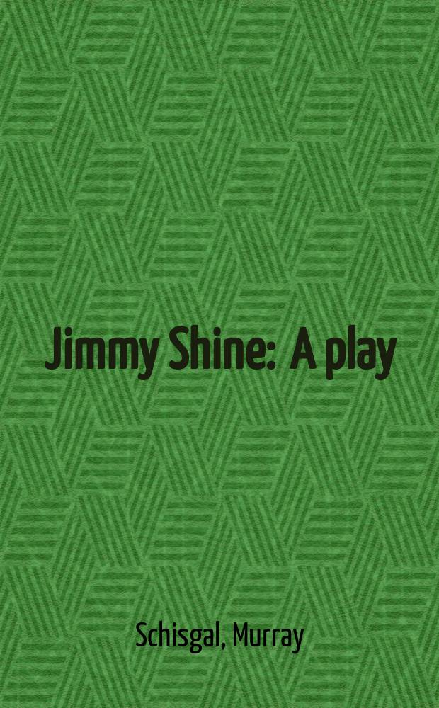 Jimmy Shine : A play