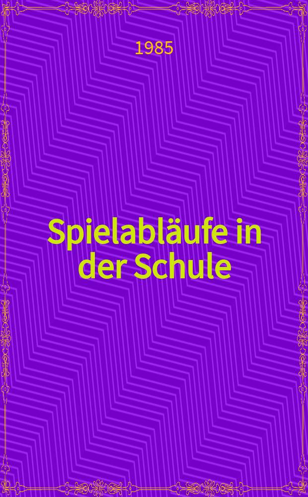 Spielabläufe in der Schule : Kritik der aktuellen Spielpädagogik u. Spieldidaktik : Abh
