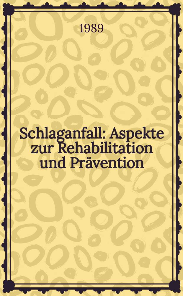 Schlaganfall : Aspekte zur Rehabilitation und Prävention