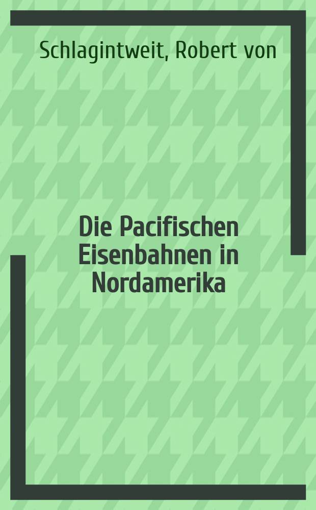 Die Pacifischen Eisenbahnen in Nordamerika