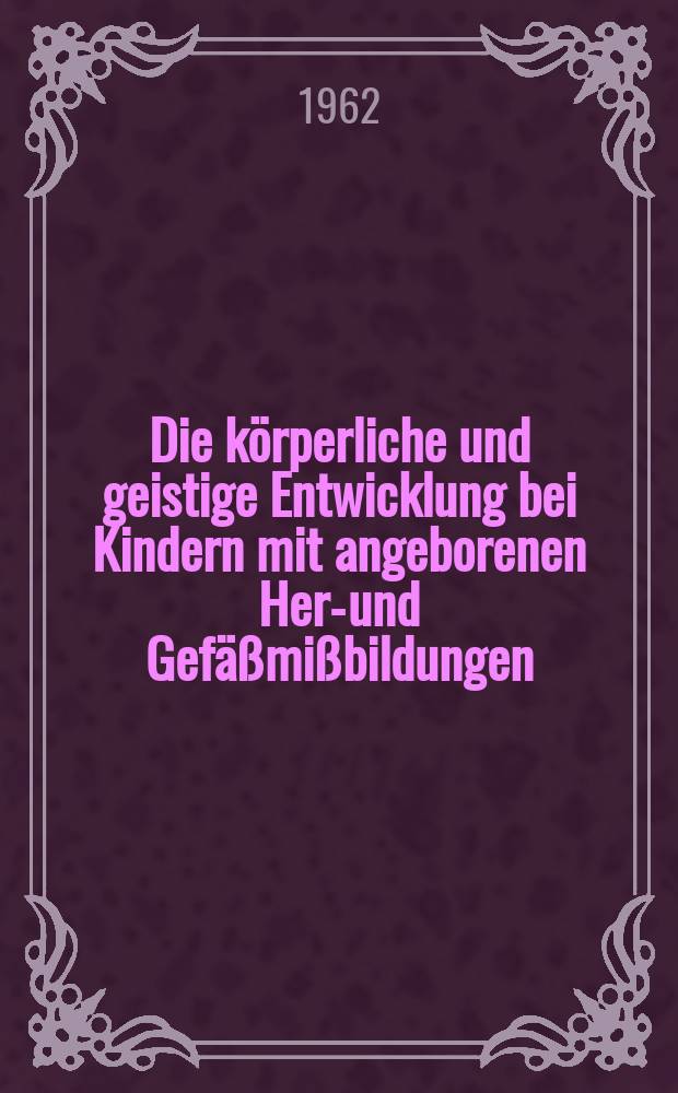 Die körperliche und geistige Entwicklung bei Kindern mit angeborenen Herz- und Gefäßmißbildungen