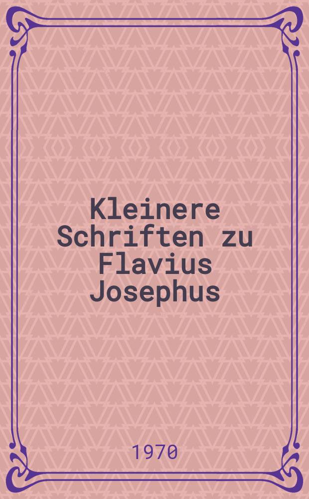 Kleinere Schriften zu Flavius Josephus