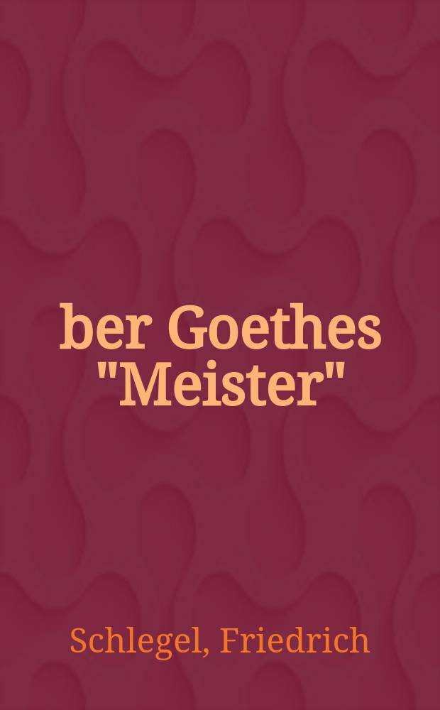 Über Goethes "Meister"; Gespräch über die Poesie