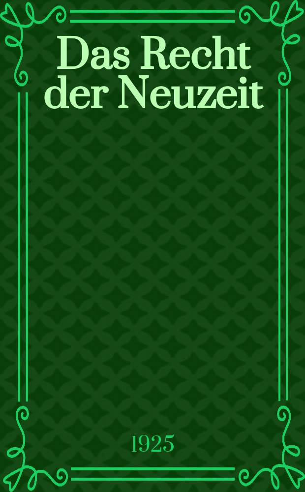 Das Recht der Neuzeit : Ein Führer durch das geltende Recht Deutschlands aus der Zeit von 1914 bis Ende 1924